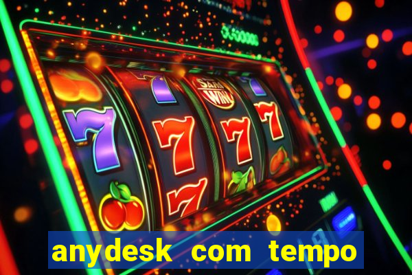 anydesk com tempo de uso